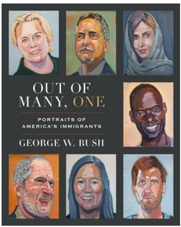 Out of Many, One: Portraits of America’s Immigrants by George W. Bush